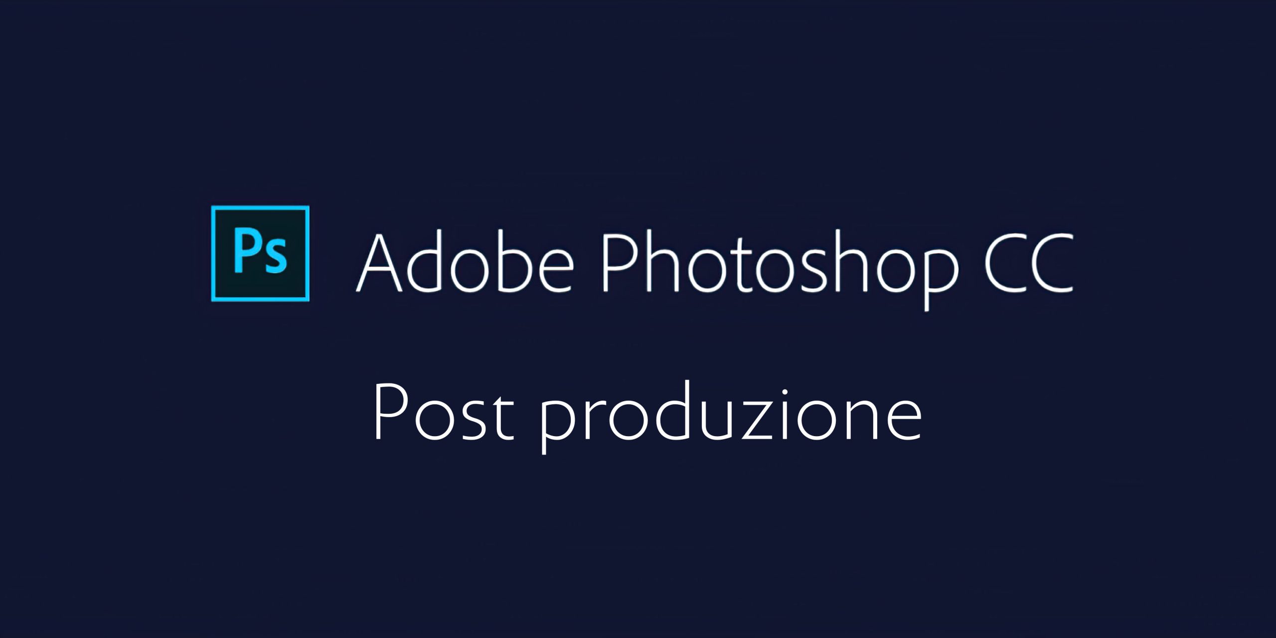 Post produzione con Photoshop scaled